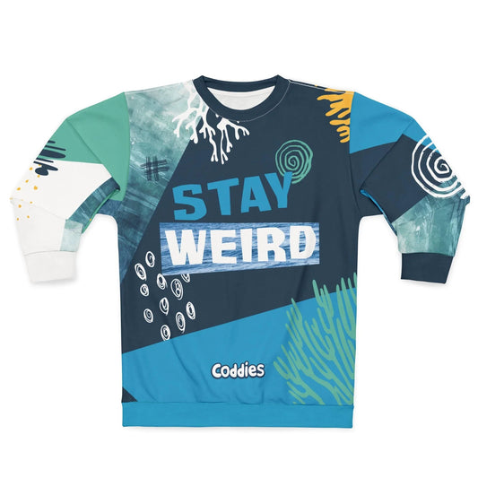 Stay Weird Unisex Sweatshirt